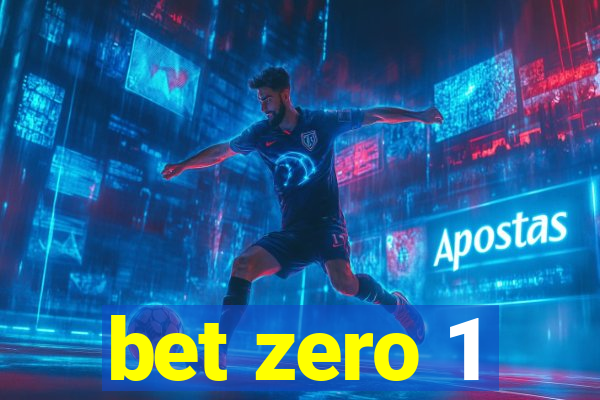 bet zero 1